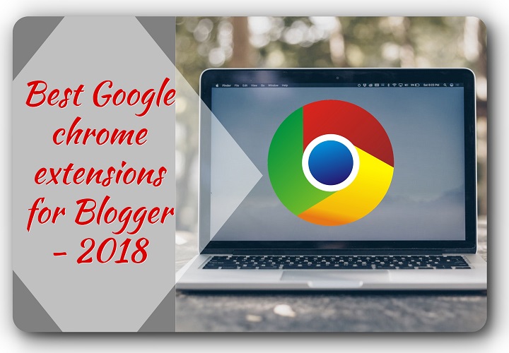 Top 10 Google Chrome Extensions that will Make You Better in Blogging